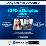 Webinário de Lançamento: CURSO LGPD E ELEIÇÕES 2024